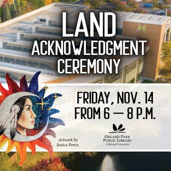 OPPL Land Acknowledgment Date: Friday, Nov. 14 Time: 6 p.m. 